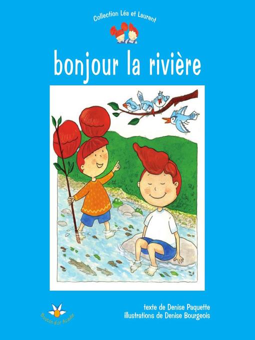 Title details for Bonjour la rivière by Denise Bourgeois - Available